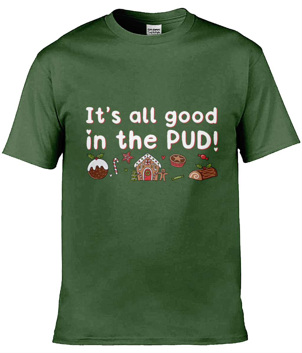 It's All Good In The Pud - Christmas T-shirt 2 - Multi Colour Available