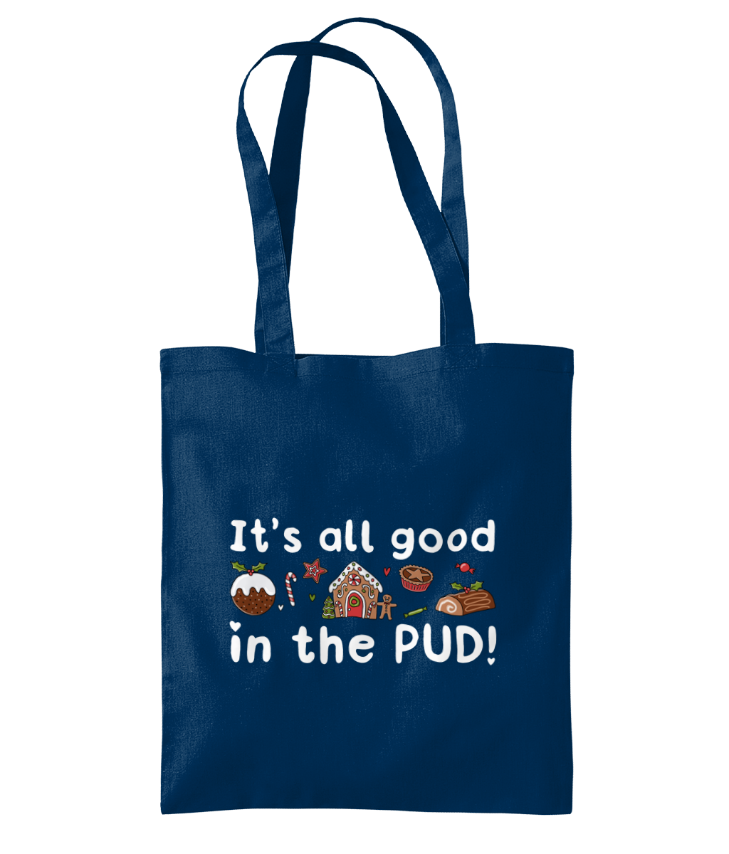 Its All Good In The Pud - Organic Premium Cotton Tote Bag