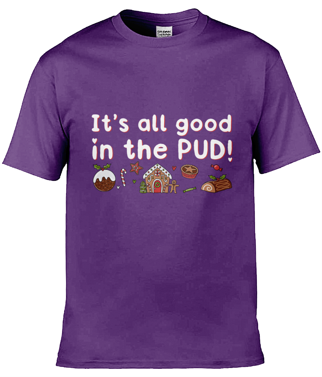 It's All Good In The Pud - Christmas T-shirt 2 - Multi Colour Available