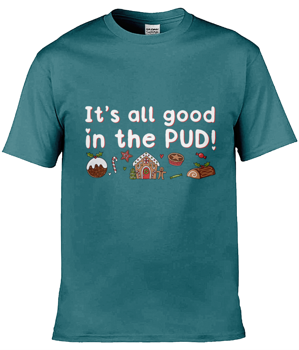 It's All Good In The Pud - Christmas T-shirt 2 - Multi Colour Available