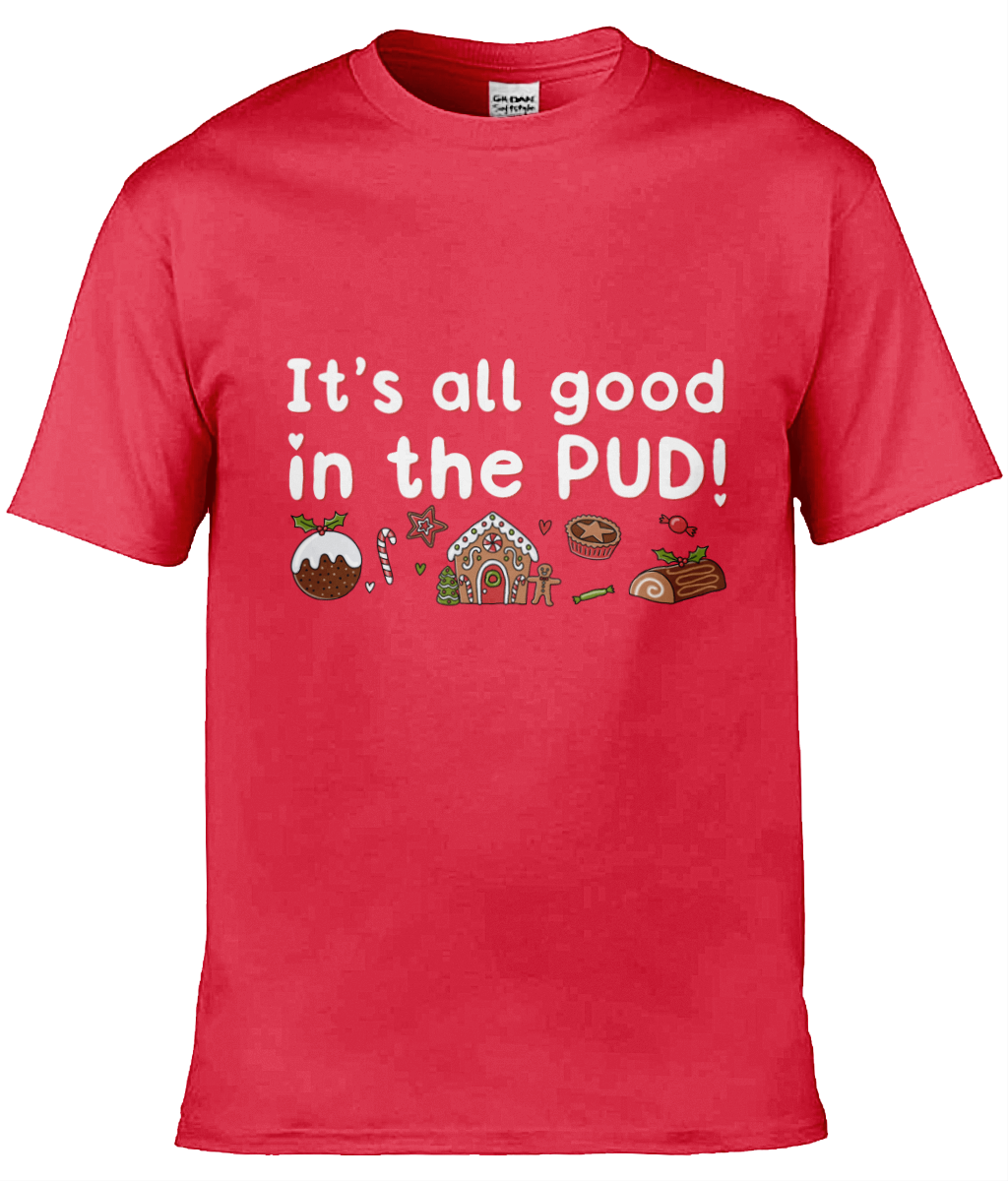 It's All Good In The Pud - Christmas T-shirt 2 - Multi Colour Available