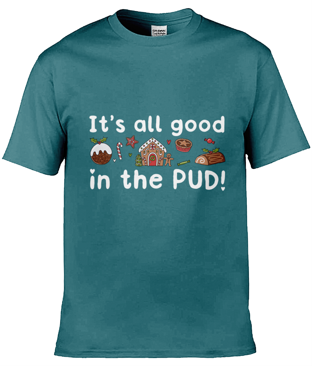 It's All Good In The Pud - Christmas T-Shirt - Multi Colour Available