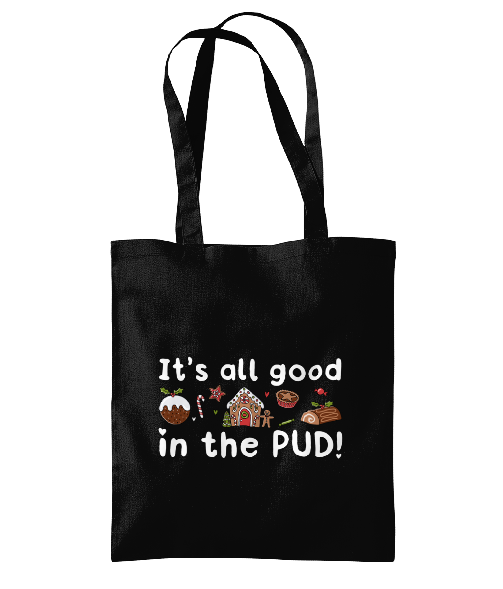Its All Good In The Pud - Organic Premium Cotton Tote Bag