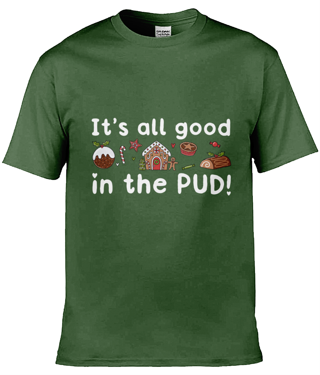 It's All Good In The Pud - Christmas T-Shirt - Multi Colour Available
