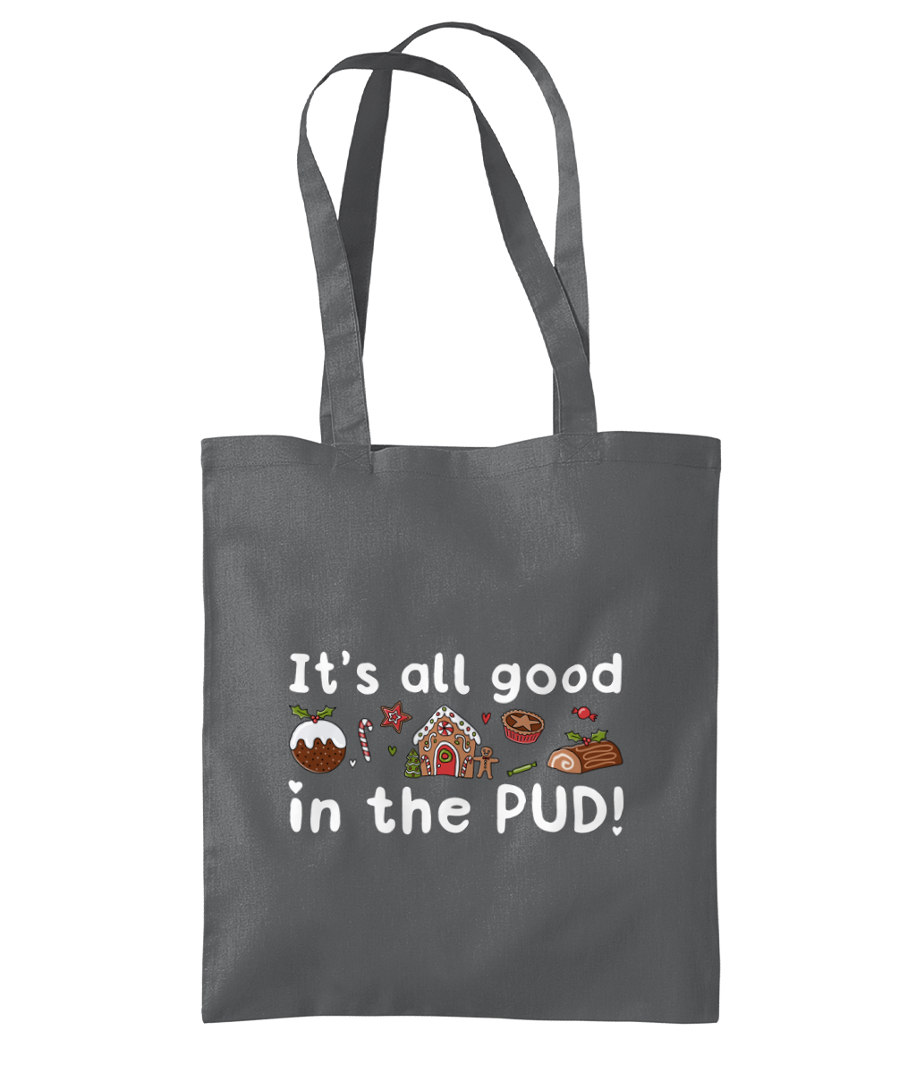 Its All Good In The Pud - Organic Premium Cotton Tote Bag