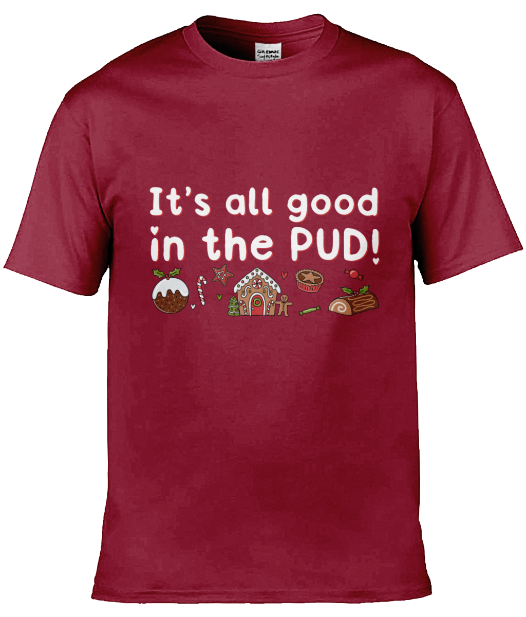 It's All Good In The Pud - Christmas T-shirt 2 - Multi Colour Available